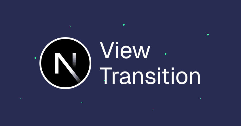View Transition API and its Integration in NextJS